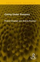 Caring Under Pressure (Routledge Revivals) 104114704X Book Cover