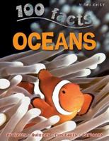 100 Facts Oceans: Take a deep breath and dive into an amazing watery world! 1782091947 Book Cover
