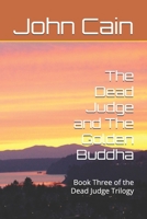 The Dead Judge and the Golden Buddha : Book Three of the Dead Judge Trilogy 1079149503 Book Cover