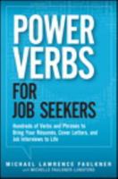 Power Verbs for Job Seekers: Hundreds of Verbs and Phrases to Bring Your Resumes, Cover Letters, and Job Interviews to Life 0133158721 Book Cover