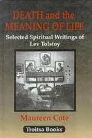 Death and the Meaning of Life: Selected Spiritual Writings of Lev Tolstoy 1560727047 Book Cover
