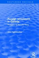 Revival: Foreign Investment in Canada: Prospects for National Policy (1973): Prospects for National Policy 1138895342 Book Cover