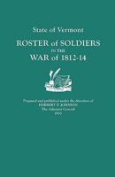 State of Vermont: Roster of Soldiers in the War of 1812-14 0806345969 Book Cover
