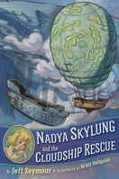 Nadya Skylung and the Cloudship Rescue 1524738654 Book Cover