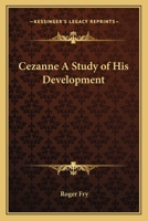 Cézanne: A Study Of His Development 1162636475 Book Cover