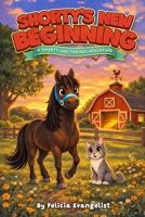 Shorty's New Beginning: A Shorty and Friends Adventure B0GTWZJPY3 Book Cover