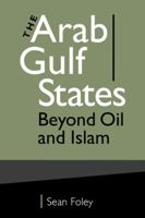 The Arab Gulf States: Beyond Oil and Islam 1588267067 Book Cover