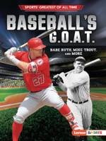 Baseball's G.O.A.T.: Babe Ruth, Mike Trout, and More 1541555988 Book Cover