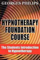 Hypnotherapy Foundation Course: The Students Introduction to Hypnotherapy 1904928056 Book Cover