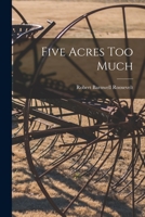 Five Acres Too Much 1103060899 Book Cover