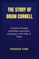 The Story of Brian Cornell: A Journey Through Leadership, Innovation, and Legacy at the Helm of Target B0FNDBTK96 Book Cover