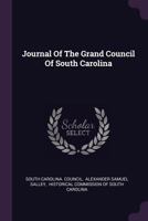Journal Of The Grand Council Of South Carolina 1271515946 Book Cover
