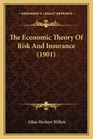 The Economic Theory of Risk and Insurance 1015832628 Book Cover