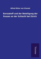 Korssakoff Und Der Beteiligung Der Russen an Der Schlacht Bei Zurich 3846018600 Book Cover