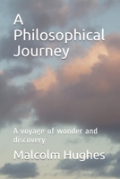 A Philosophical Journey: A voyage of wonder and discovery B099WQYZN6 Book Cover