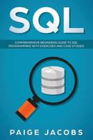 SQL: Comprehensive Beginners Guide to SQL Programming with Exercises and Case Studies 1793213437 Book Cover