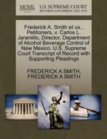 Frederick A. Smith et ux., Petitioners, v. Carlos L. Jaramillo, Director, Department of Alcohol Beverage Control of New Mexico. U.S. Supreme Court Transcript of Record with Supporting Pleadings 127066400X Book Cover