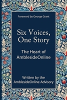 Six Voices, One Story: The Heart of AmblesideOnline B0CKTJLPRY Book Cover