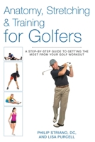 Anatomy, Stretching & Training for Golfers: A Step-by-Step Guide to Getting the Most from Your Golf Workout 1628736356 Book Cover