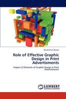 Role of Effective Graphic Design in Print Advertisments: Impact of Elements of Graphic Design in Print Advertisments 3848444127 Book Cover