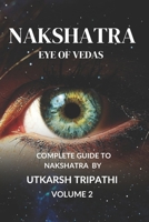 Nakshatra eye of Vedas Volume2: complete guide to Nakshatra B0F4P4W2XR Book Cover