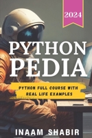 Python Pedia: Python full course with real life examples-Learn to code on mobile, create your AI B0CQ5L9KG8 Book Cover