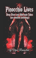 Pinocchio Lives:: Deep Dives an Alternate Takes B0HFBFMRK5 Book Cover