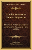 Scholia Antiqua In Homeri Odysseam: Maximam Partem E Codicibus Ambrosianis Ab Angelo Maio 1437156347 Book Cover