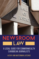 Newsroom Law : A Legal Guide for Commonwealth Caribbean Journalists 9766407533 Book Cover