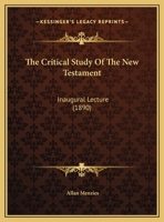 The Critical Study Of The New Testament: Inaugural Lecture 1104487268 Book Cover