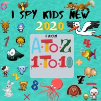 I SPY KIDS FROM A TO Z - 1 TO 10 NEW 2020: Fun game for Age 2-5 , I Spy Books for Toddlers , I Spy With My Little Eye Guessing Book for Preschoolers B0898ZJQH2 Book Cover