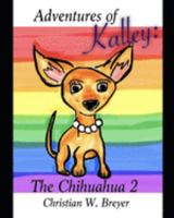 Adventures of Kalley: The Chihuahua 2 1696139201 Book Cover