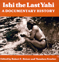 Ishi the Last Yahi: A Documentary History 0520043669 Book Cover