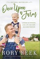 Once Upon a Farm: Lessons on Growing Love, Life, and Hope on a New Frontier 0785221093 Book Cover