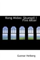 Kong Midas: Skuespil I Fire Akter 1017305080 Book Cover
