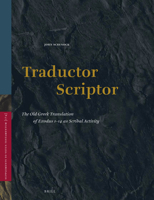 Traductor Scriptor: The Old Greek Translation of Exodus 1-14 as Scribal Activity 9004336206 Book Cover