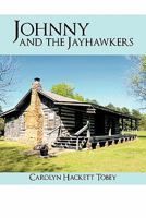 Johnny and the Jayhawkers 1463400675 Book Cover