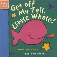 Get Off My Tale, Little Whale 1840118156 Book Cover