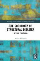 The Sociology of Structural Disaster: Beyond Fukushima 1032569921 Book Cover