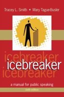 Icebreaker: A Manual for Public Speaking, Fifth Edition 1577666151 Book Cover