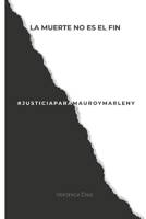 #JUSTICIAPARAMAUROYMARLENY: LA MUERTE NO ES EL FIN (Spanish Edition) B0G4B35D4P Book Cover
