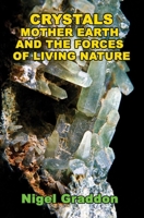 Crystals, Mother Earth and the Forces of Living Nature 1948803631 Book Cover