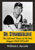 Dr. Strangeglove: The Life and Times of All-Star Slugger Dick Stuart 1476685533 Book Cover