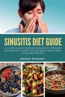 Sinusitis Diet Guide: A 5-Step Plan to Manage Congestion Triggers and Support Allergy Season (With Sample Meal Plans and Recipes) B0GRRDQYQD Book Cover