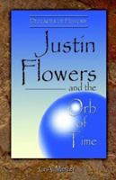 Justin Flowers and the Orb of Time 1592865305 Book Cover