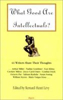 What Good Are Intellectuals? 1892941104 Book Cover