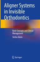 Aligner Systems in Invisible Orthodontics: Basic Concept and Clinical Management 303149203X Book Cover