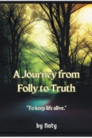 A Journey from Folly to Truth B0CHHP6KNF Book Cover