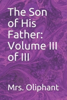 The Son of His Father; In Three Volumes: Volume 3 - in large print 3368368982 Book Cover