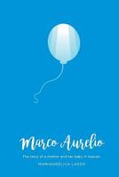 Marco Aurelio: The story of a mother and her baby in heaven 1537085395 Book Cover